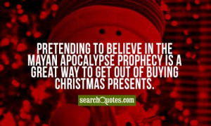 ... prophecy is a great way to get out of buying Christmas presents