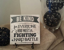 Vinyl Decal Quote Tile, Be Kind For Everyone We Meet Is Fighting A ...