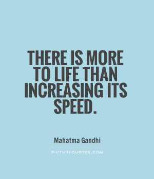 is more to life than increasing its speed quote picture speed quotes ...