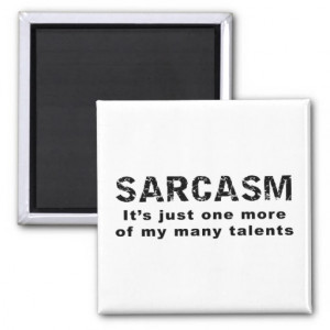 Sarcasm - Funny Sayings and Quotes Magnets