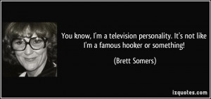 More Brett Somers Quotes