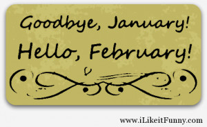 Goodbye January hello february 2014 - Funny Picture
