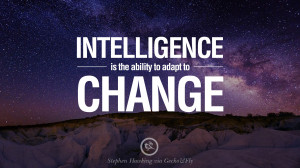 to adapt to change. - Stephen Hawking Quotes By Stephen Hawking ...