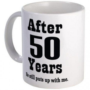 ... gifts 50 year anniversary coffee mugs 50th anniversary funny quote mug