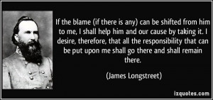 If the blame (if there is any) can be shifted from him to me, I shall ...