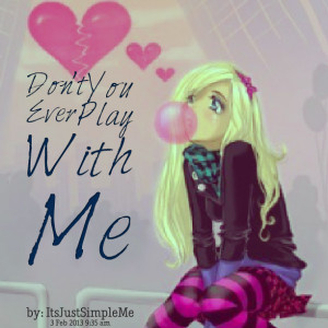 Quotes Picture: don't you ever play with me