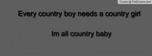 every_country_boy_needs_a_country_girl_im_all_country_baby-592509.jpg ...