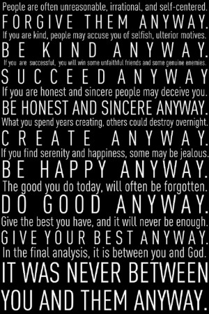 Do It Anyway' by Mother Theresa, adapted from 'The Paradoxical ...