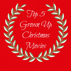 Top 5 Grown Up Christmas Movies - Salty Blonde :: Salty Blonde | A ...