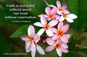 ... without proof, but trust without reservation. ~ D. Elton Trueblood