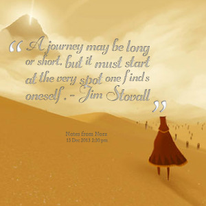 Quotes Picture: a journey may be long or short, but it must start at ...