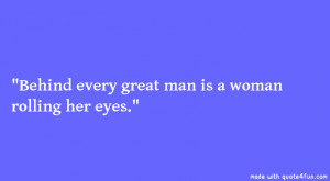 behind great men funny about men quote funny home 1