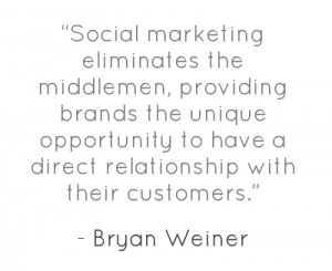 Social marketing eliminates the middlemen providing brands the