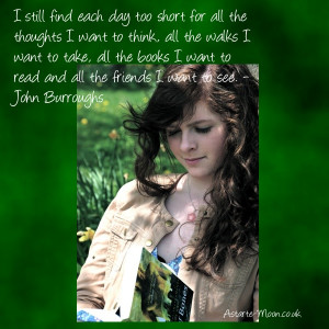 still find each day too short...John Burroughs quote