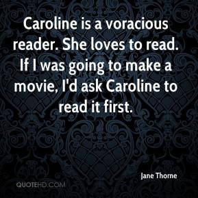 Jane Thorne - Caroline is a voracious reader. She loves to read. If I ...