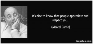 It's nice to know that people appreciate and respect you. - Marcel ...