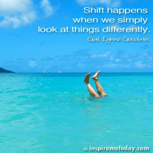 Shift happens when we simply look at things differently.