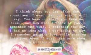 even plan out what I will say. You have no idea; you have no clue ...