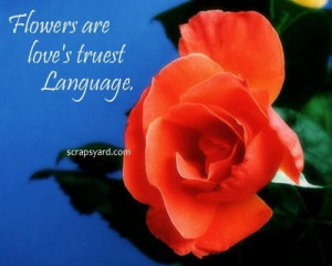 Flowers are loves truest language love quote