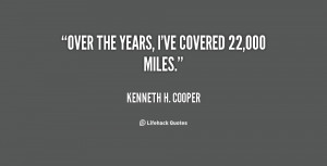 quote-Kenneth-H.-Cooper-over-the-years-ive-covered-22000-miles-74879 ...