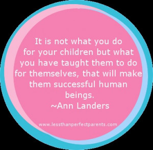 ... themselves that will make them successful human beings. ~Ann Landers