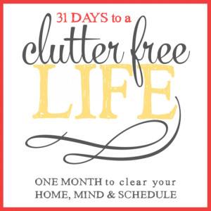 31 Days to a Clutter Free Life: The Ground Rules (Day 1)