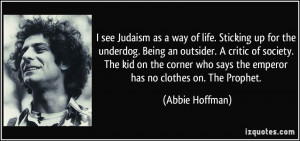 see Judaism as a way of life. Sticking up for the underdog. Being an ...