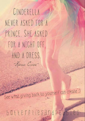 Cinderella never asked for a Prince...