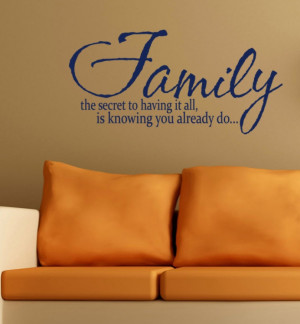 Wall Sayings Family the secret to having it all is knowing you already ...
