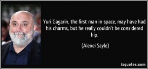 Yuri Gagarin, the first man in space, may have had his charms, but he ...