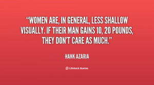 Women are, in general, less shallow visually. If their man gains 10 ...