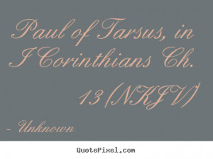 Paul of tarsus, in i corinthians ch. 13 (nkjv) Unknown popular love ...