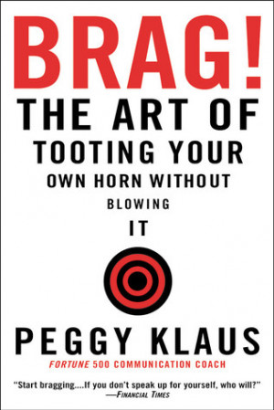 Start by marking “Brag!: The Art of Tooting Your Own Horn without ...