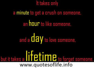 ... someone, and a day to love someone-but it takes a lifetime to forget