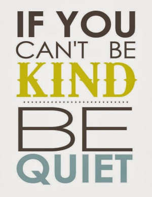 If you can't be kind...