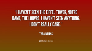 quote-Tyra-Banks-i-havent-seen-the-eiffel-tower-notre-55802.png