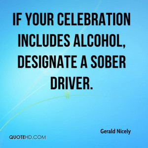 ... Celebration Includes AlcoholDesignate A Sober Driver - Alcohol Quote
