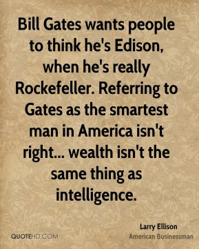 Larry Ellison - Bill Gates wants people to think he's Edison, when he ...
