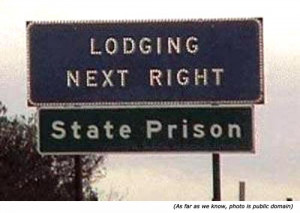Silly, funny traffic signs: Lodging next right. State prison!