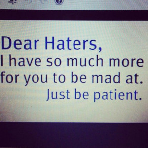 Dear haters ... if only you knew what I really thought!