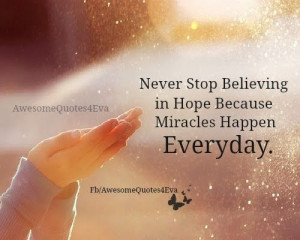 Never stop believing in hope because...