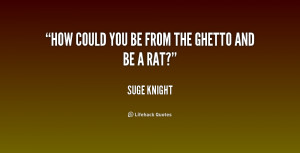 quote-Suge-Knight-how-could-you-be-from-the-ghetto-157037.png