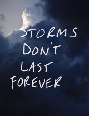 amazing, inspirational, life quote, quote, storms don't last forever