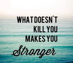 What doesn't kill you quote