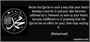 Recite the Qur'an in such a way that your hearts develop a love for it ...