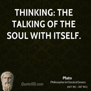 Thinking: the talking of the soul with itself.