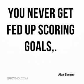 alan-shearer-quote-you-never-get-fed-up-scoring-goals.jpg