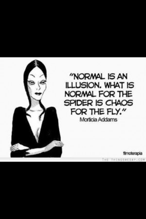 Normal is an illusion. 