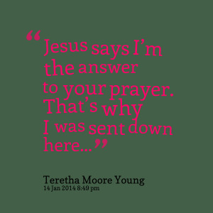 Quotes Picture: jesus says i’m the answer to your prayer that’s ...