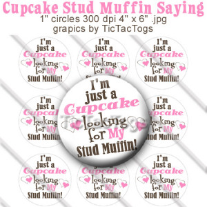 Just a Cupcake Looking for a Stud Muffin Sayings Bottle Cap Images